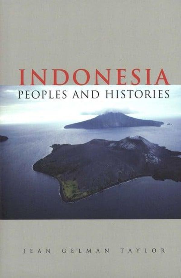 Cover Art for 9780300105186, Indonesia: Peoples and Histories by Jean Gelman Taylor