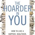 Cover Art for 9781609618964, The Hoarder in You by Robin Zasio