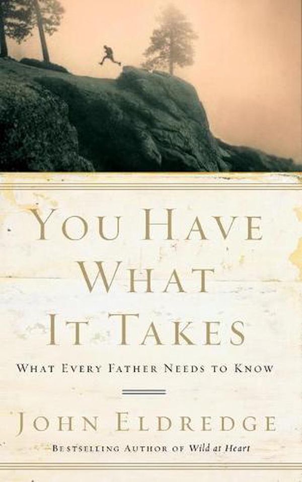Cover Art for 9780785288763, You Have What it Takes by John Eldredge