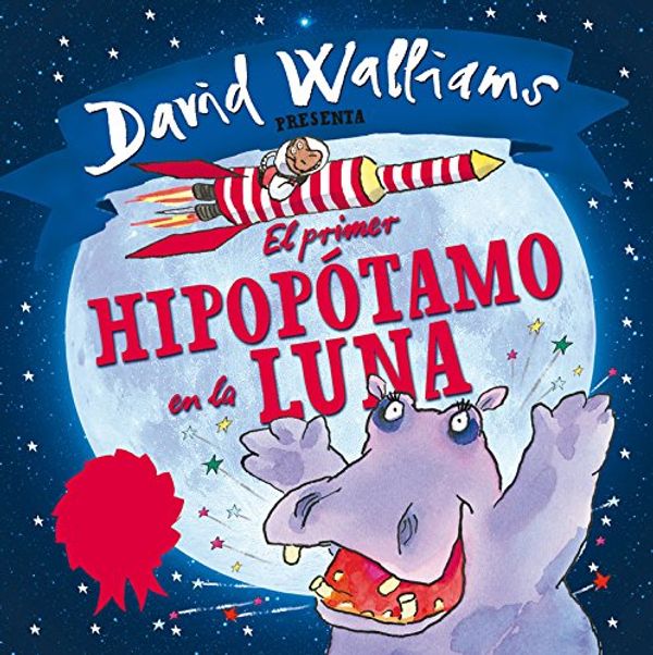 Cover Art for 9788448845339, El primer hipopótamo en la luna by Tony Ross, David Walliams