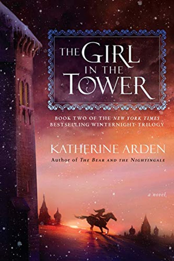 Cover Art for B06X3TL4YD, The Girl in the Tower: A Novel (Winternight Trilogy Book 2) by Katherine Arden