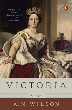 Cover Art for 9780143127871, Victoria by A. N. Wilson