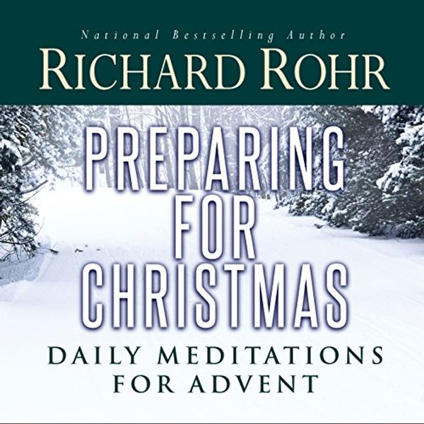 Cover Art for B00NPBAI7Q, Preparing for Christmas with Richard Rohr by Richard Rohr