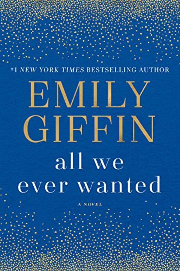 Cover Art for 9780385689700, All We Ever Wanted by Emily Giffin