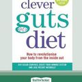 Cover Art for 9780369314314, The Clever Guts Diet: How to revolutionise your body from the inside out (16pt Large Print Edition) by Dr Michael Mosley