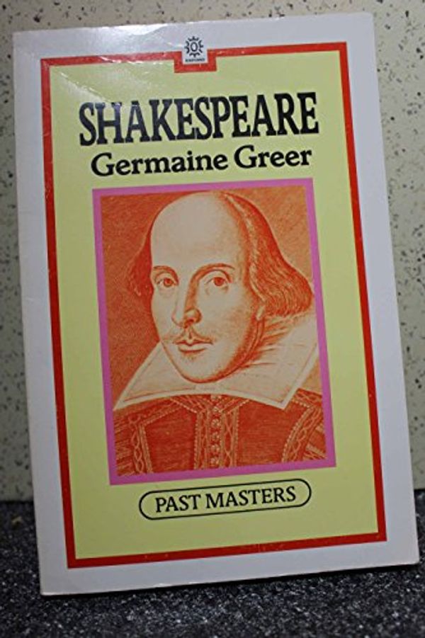 Cover Art for 9780192875389, Shakespeare (Past Masters) by Dr. Germaine Greer