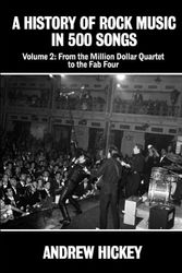 Cover Art for 9798780099710, A History of Rock Music in 500 Songs Volume 2: From the Million Dollar Quartet to the Fab Four by Andrew Hickey