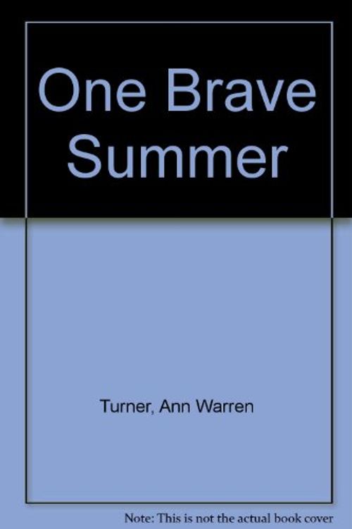 Cover Art for 9780060237325, One Brave Summer by Ann Warren Turner