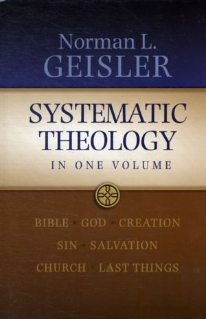 Cover Art for 9780764206030, Systematic Theology: In One Volume by Norman L. Geisler