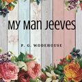 Cover Art for 9781976558863, My Man Jeeves by P.G. Wodehouse
