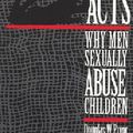 Cover Art for 9780814766378, Unspeakable Acts: Why Men Sexually Abuse Children by Douglas W. Pryor