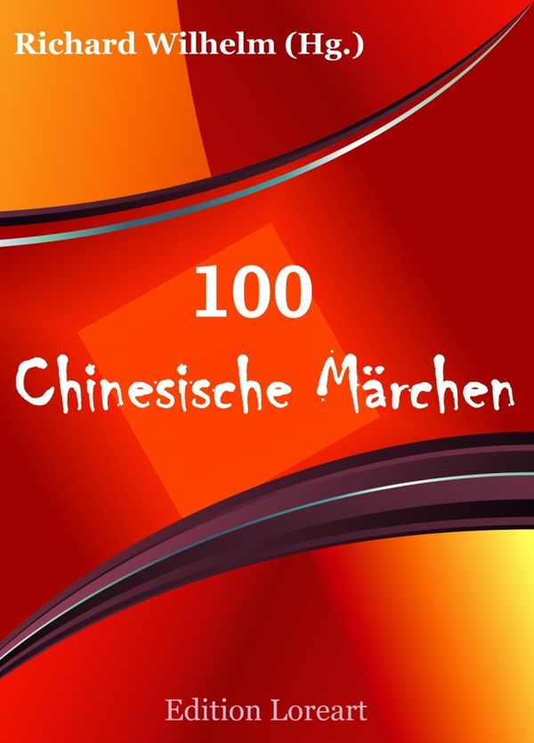 Cover Art for 9783955777777, 100 Chinesische Märchen by Richard Wilhelm