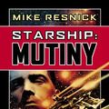 Cover Art for 9781591023371, Starship: Mutiny by Mike Resnick