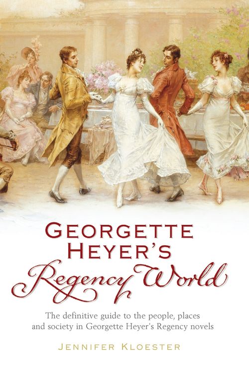Cover Art for 9780099478720, Georgette Heyer's Regency World by Jennifer Kloester