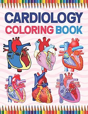 Cover Art for 9798702633077, Cardiology Coloring Book: Cardiology self test guide for students. Heart Art & Anatomy Workbook for Kids & Adults. Perfect Gift for Human Anatomy ... Student's Self-Test Coloring & Activity Book. by Karsaylone Publication