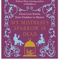 Cover Art for 9780007276578, My Mistress's Sparrow is Dead by Jeffrey Eugenides