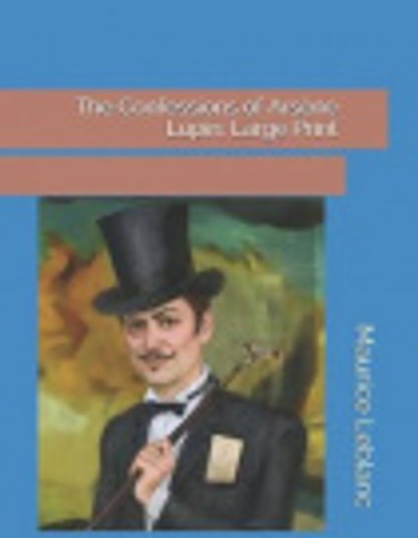 Cover Art for 9781076288998, The Confessions of Ars�ne Lupin by Maurice LeBlanc