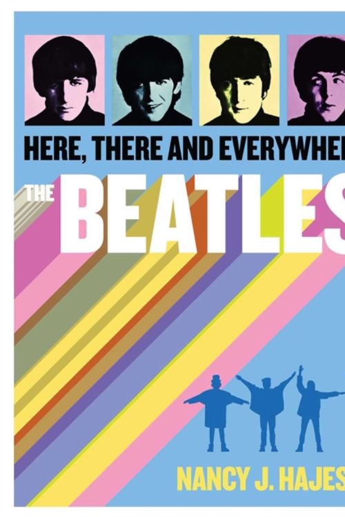 Cover Art for 9781684122318, Beatles: Here, There and Everywhere by Nancy J. Hajeski