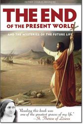 Cover Art for 9781933184388, The End of the Present World and the Mysteries of Future Life by Charles Arminjon