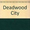 Cover Art for 9780397317981, Deadwood City by Edward Packard, Barbara Carter