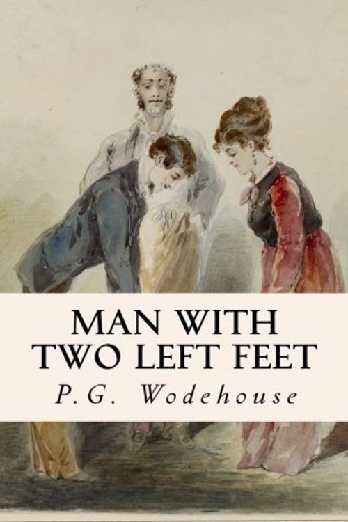 Cover Art for 9781502968951, Man with Two Left Feet by P. G. Wodehouse
