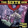 Cover Art for 9781620102466, The Sixth Gun Volume 8: Hell and High Water by Cullen Bunn