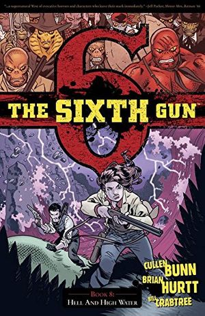 Cover Art for 9781620102466, The Sixth Gun Volume 8: Hell and High Water by Cullen Bunn