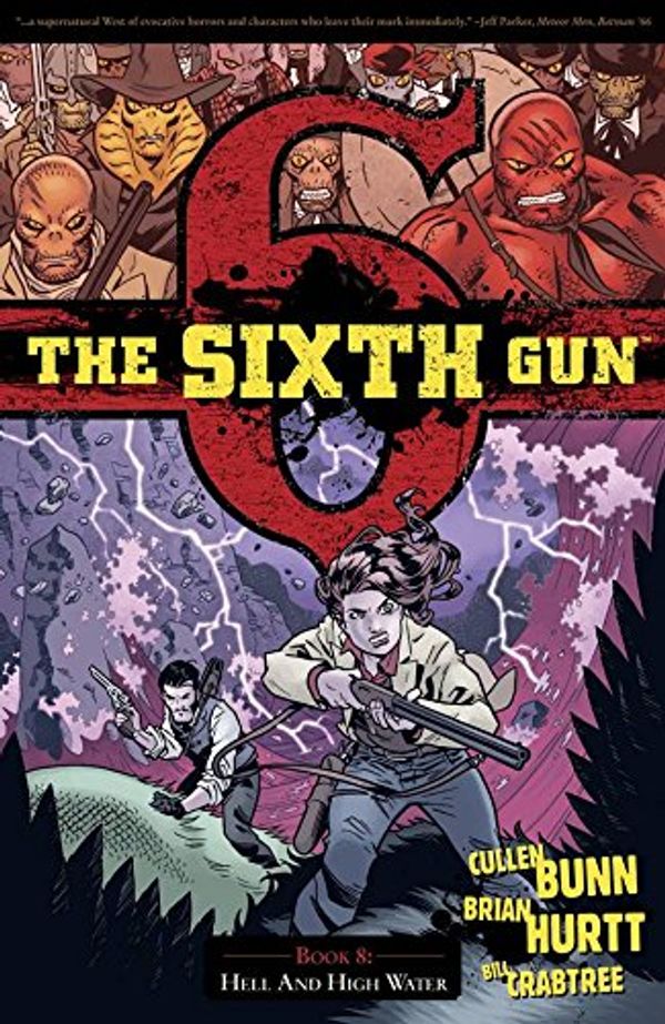 Cover Art for 9781620102466, The Sixth Gun Volume 8: Hell and High Water by Cullen Bunn