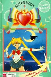 Cover Art for 9783505109928, Sailor Moon, Bd.4, Im Namen des Mondes by Naoko Takeuchi
