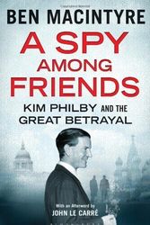 Cover Art for 9781445099361, A Spy Among Friends by Ben Macintyre