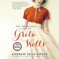 Cover Art for 9780062283511, The Impossible Lives of Greta Wells by Andrew Sean Greer