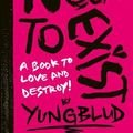 Cover Art for 9781797233383, YUNGBLUD’s You Need to Exist: a book to love and destroy by YUNGBLUD