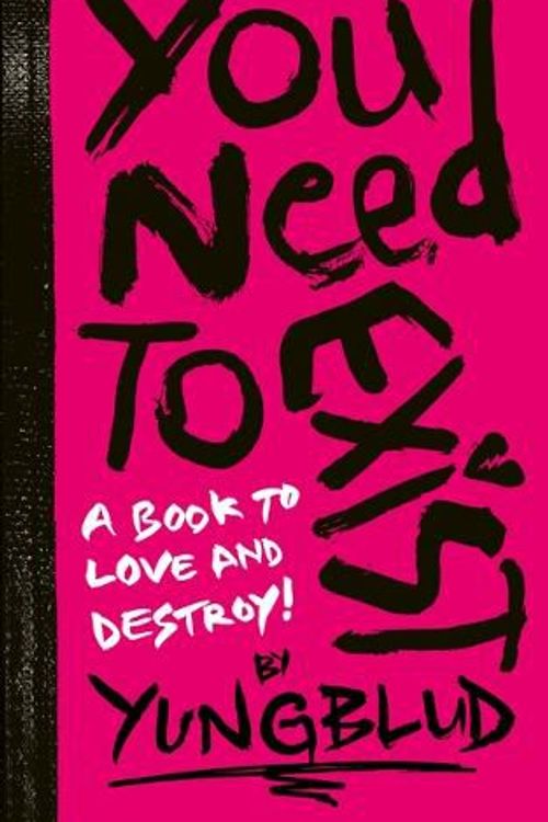 Cover Art for 9781797233383, YUNGBLUD’s You Need to Exist: a book to love and destroy by YUNGBLUD