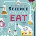Cover Art for 9781465468437, Science You Can Eat by Stefan Gates