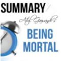 Cover Art for 9781540676436, Summary Atul Gawande's Being Mortal by Ant Hive Media