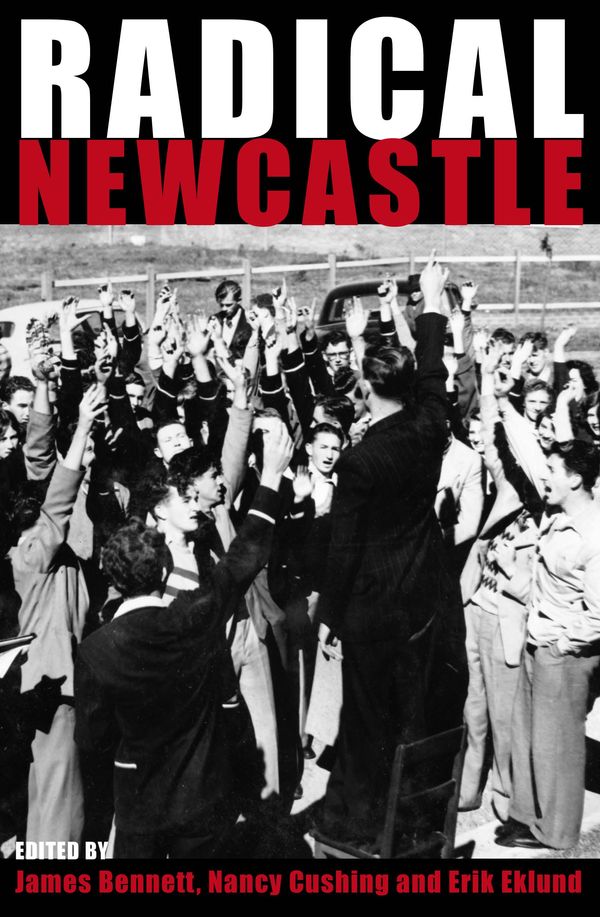 Cover Art for 9781742232591, Radical Newcastle by James Benett Eklund