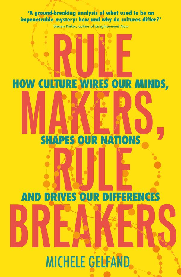 Cover Art for 9781472139238, Rule Makers, Rule Breakers: How Culture Wires Our Minds, Shapes Our Nations, and Drives Our Differences by Michele J. Gelfand