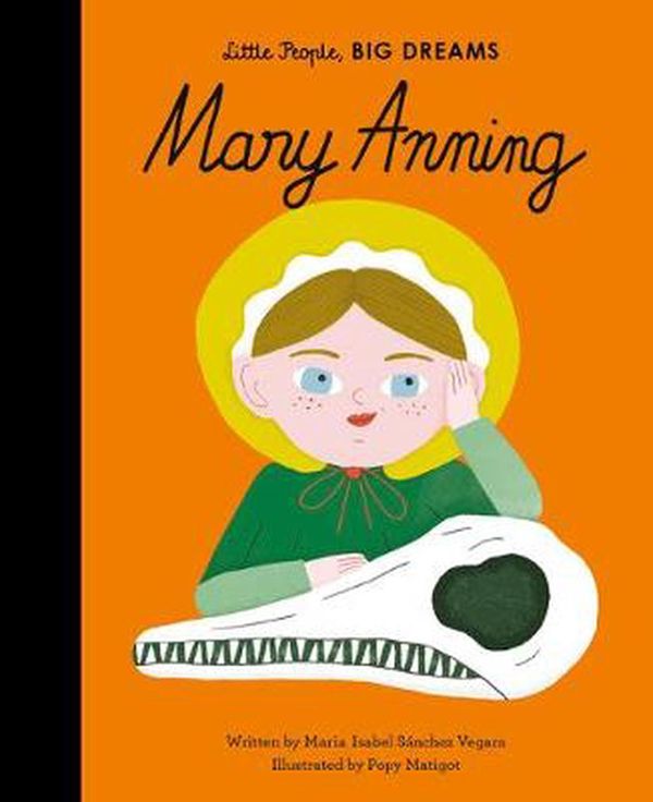 Cover Art for 9780711255548, Mary Anning (Little People, BIG DREAMS) by Sanchez Vegara, Maria Isabel