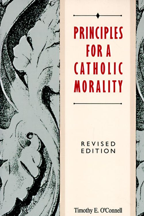 Cover Art for 9780062548658, Principles for a Catholic Morality by O'Connell, Timothy E.