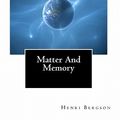 Cover Art for 9781453820193, Matter and Memory by Henri Bergson