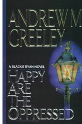 Cover Art for 9781574900835, Happy Are the Oppressed by Andrew M. Greeley