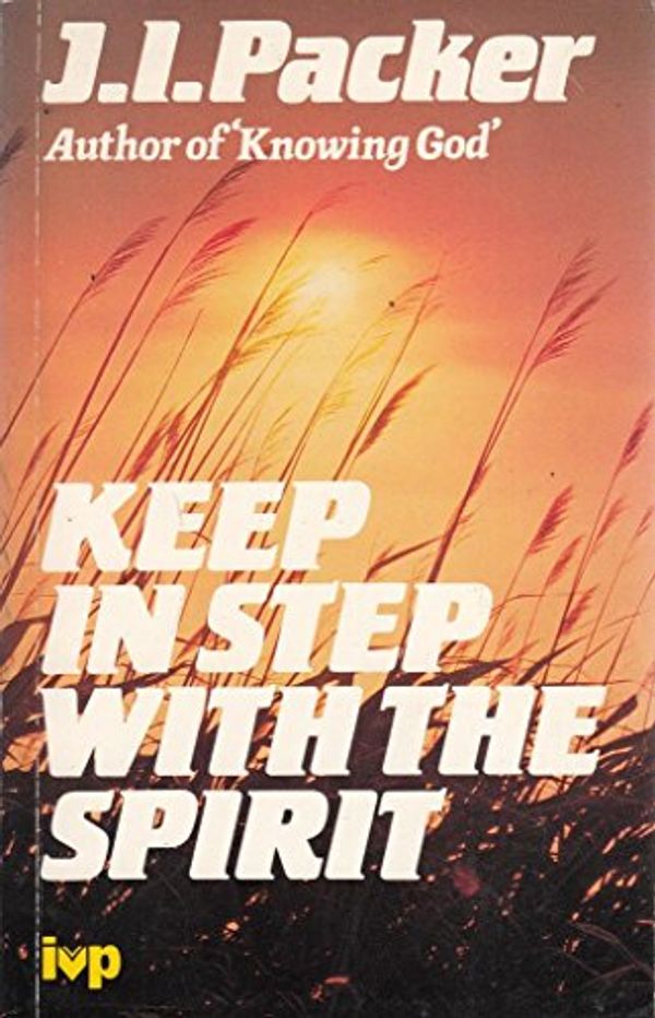 Cover Art for 9780851107257, Keep in Step with the Spirit by J. I. Packer