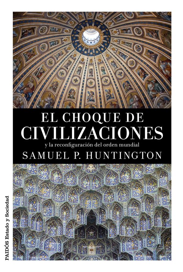 Cover Art for 9788449330353, El choque de civilizaciones by José Pedro Tosaus Abadía, Samuel P. Huntington