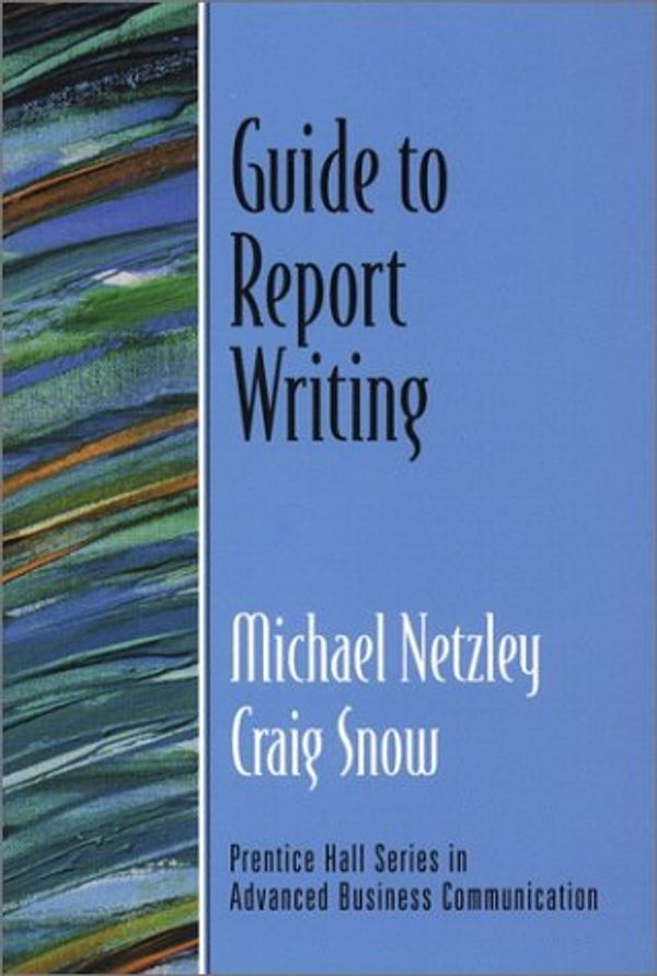 Cover Art for 9780130417718, Guide to Report Writing by Michael Netzley