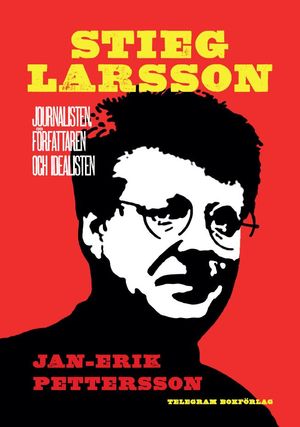 Cover Art for 9789186183400, Stieg Larsson : Journalisten, författaren, idealisten by Jan-Erik Pettersson