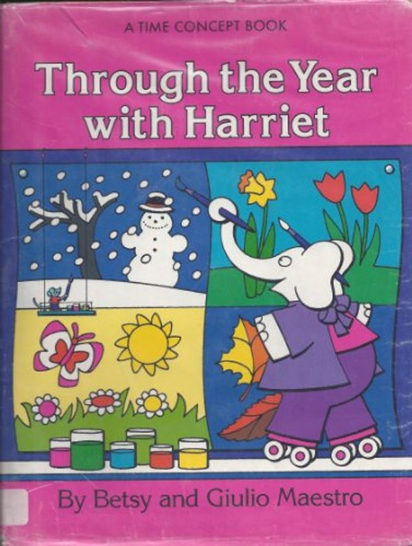 Cover Art for 9780517556139, THROUGH THE YEAR WITH HARRIET (Time Concept Book) by Betsy Maestro, Giulio Maestro