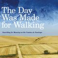 Cover Art for 9781742983899, The Day Was Made for Walking by Noel Braun