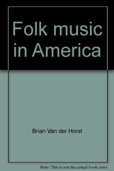 Cover Art for 9780531007679, Folk Music in America by Brian Van Der Horst