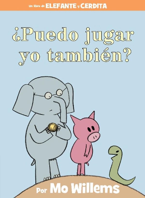Cover Art for 9781368021340, Puedo Jugar Yo Tambien? (Spanish Edition)Elephant and Piggie Book by Mo Willems