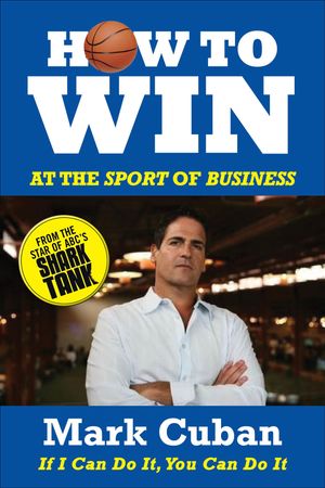 Cover Art for 9780983988533, How to Win at the Sport of Business by Mark Cuban
